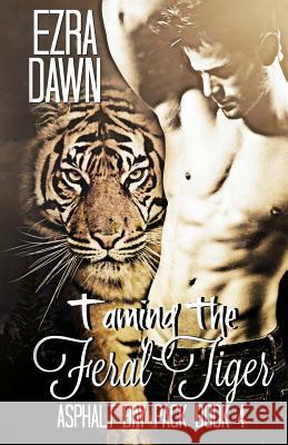 Taming the Feral Tiger Ezra Dawn 9781544750347