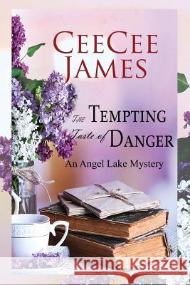 The Tempting Taste of Danger: An Angel Lake Mystery Ceecee James 9781544750859 Createspace Independent Publishing Platform