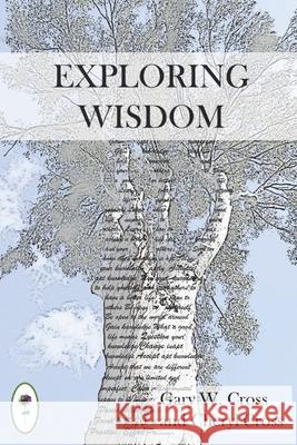 Exploring Wisdom Cheryl Cross, Gary W Cross 9781544751290 Createspace Independent Publishing Platform