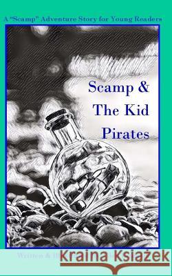 Scamp & The Kid Pirates: A Scamp Adventure Story for Young Readers Dudasik, Karla 9781544751382 Createspace Independent Publishing Platform