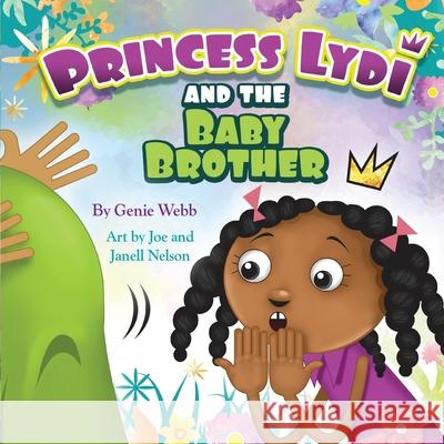 Princess Lydi and the Baby Brother Joe And Janell Nelson Genie Webb 9781544753744 Createspace Independent Publishing Platform