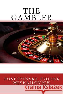The Gambler Sir Angels                               Dostoyevsky Fyodo 9781544754291 Createspace Independent Publishing Platform