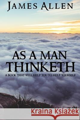 As a Man Thinketh James Allen 9781544754451 Createspace Independent Publishing Platform