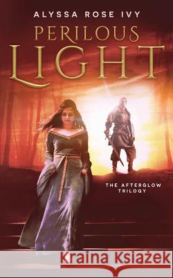 Perilous Light Alyssa Rose Ivy 9781544754895 Createspace Independent Publishing Platform