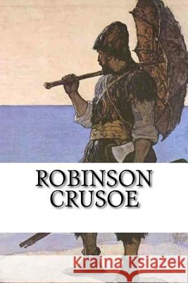 Robinson Crusoe Daniel Defoe 9781544757049 Createspace Independent Publishing Platform