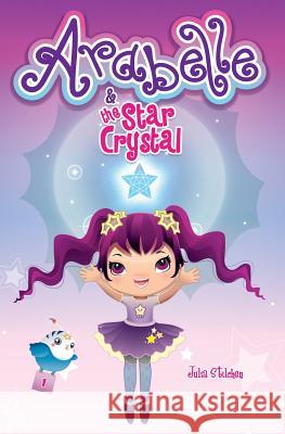 Arabelle: And the Star Crystal Julia Stilchen 9781544759616 Createspace Independent Publishing Platform