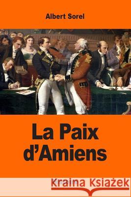 La Paix d'Amiens Sorel, Albert 9781544761244