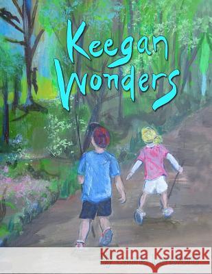 Keegan Wonders Laurie Lunsford 9781544761862 Createspace Independent Publishing Platform