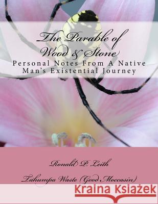 The Parable of Wood & Stone MR Ronald P. Leith MR Corey Hamilton 9781544761930 Createspace Independent Publishing Platform