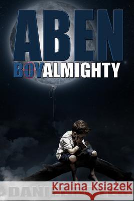 Aben: BoyAlmighty Holly Kothe Daniel Royer 9781544762180 Createspace Independent Publishing Platform