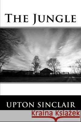 The Jungle Upton Sinclair 9781544763378 Createspace Independent Publishing Platform