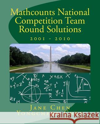 Mathcounts National Competition Team Round Solutions 2001 to 2010 Jane Chen Yongcheng Chen 9781544764429 Createspace Independent Publishing Platform