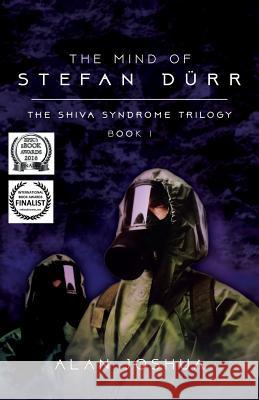 The Mind of Stefan Drr: The Shiva Syndrome Trilogy Alan Joshua 9781544766621