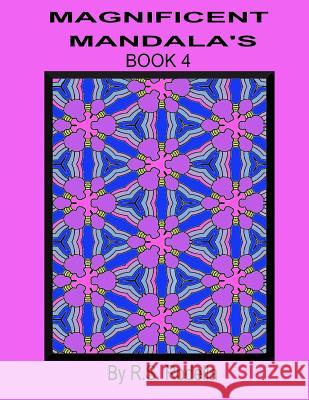 Magnificent Mandala's Book 4 R. S. Rodella 9781544767390 Createspace Independent Publishing Platform