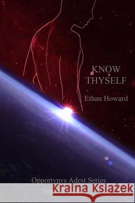 Know Thyself Ethan Howard Robyn Elizabeth Ramsey Julia Sage 9781544767505 Createspace Independent Publishing Platform