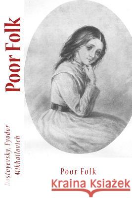 Poor Folk Dostoyevsky Fyodo Cj Hogarth Sir Angels 9781544769301 Createspace Independent Publishing Platform