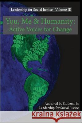You, Me, and Humanity: Active Voices for Change Dr Mike Klein Nicole Stahl Tim Stammeyer 9781544769349 Createspace Independent Publishing Platform
