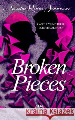 Broken Pieces Book 3 Noelle Rahn-Johnson 9781544770000 Createspace Independent Publishing Platform