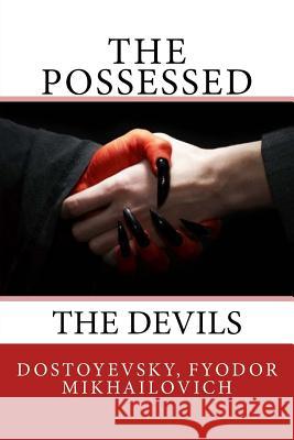 The Possessed: The Devils Dostoyevsky Fyodo Constance Garnett 9781544770116 Createspace Independent Publishing Platform