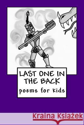 Last One in the Back: Poems for Children L. Patrice Michael Benza 9781544770772 Createspace Independent Publishing Platform