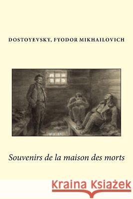 Souvenirs de la maison des morts Sir Angels 9781544771021 Createspace Independent Publishing Platform