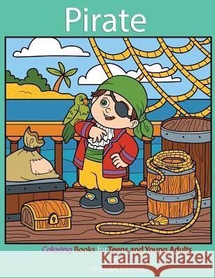 Pirate: Coloring Books for Teens and Young Adults: Sea (Kids & Children) Adriana P. Jenova                        Pirate Book 9781544772738 Createspace Independent Publishing Platform