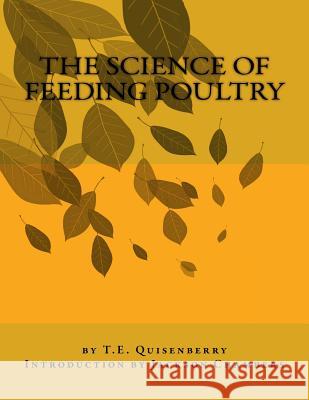 The Science of Feeding Poultry T. E. Quisenberry Jackson Chambers 9781544773643 Createspace Independent Publishing Platform