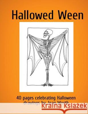 Hallowed Ween: 40 drawings celebrating Halloween Worth, Joan 9781544773902 Createspace Independent Publishing Platform