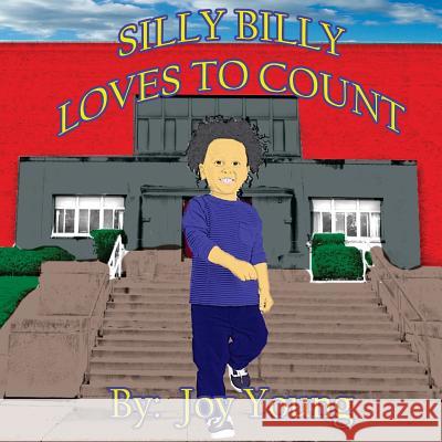 Silly Billy Loves to Count Joy Young 9781544773971 Createspace Independent Publishing Platform