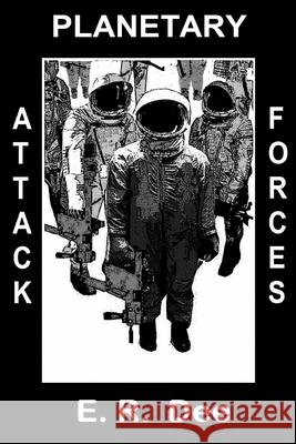 Planetary Attack Forces E. R. Dee 9781544774961 Createspace Independent Publishing Platform
