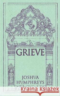 Grieve Joshua Humphreys 9781544776279 Createspace Independent Publishing Platform