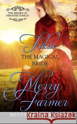 Talia: The Magical Bride Merry Farmer 9781544777719