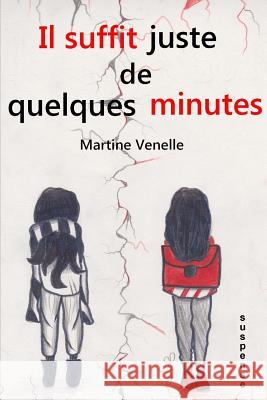 Il suffit juste de quelques minutes Venelle Martine 9781544778532 Createspace Independent Publishing Platform