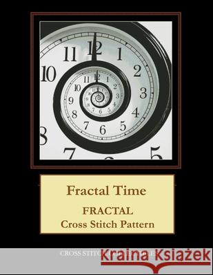 Fractal Time: Fractal cross stitch pattern George, Kathleen 9781544781334 Createspace Independent Publishing Platform