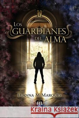 Los guardianes del Alma M. Marques, Dianna 9781544784892 Createspace Independent Publishing Platform