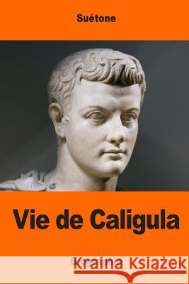 Vie de Caligula Suetone                                  Desire Nisard 9781544785622