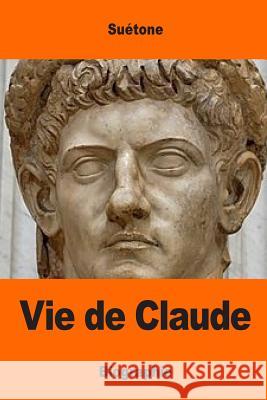 Vie de Claude Suetone                                  Desire Nisard 9781544785905