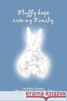 Fluffy hops into my family!: What the Hay Hay Book Series Ferez, Luz 9781544786315 Createspace Independent Publishing Platform