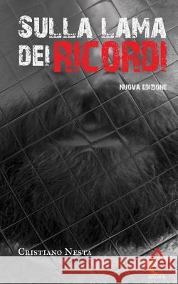 Sulla lama dei ricordi Nesta, Cristiano 9781544787152 Createspace Independent Publishing Platform