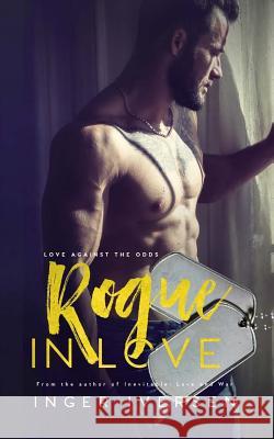 Rogue in Love: Thea and Lex: Love Against the Odds Inger Iversen 9781544791012