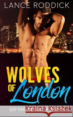 Wolves of London Lance Roddick 9781544791326