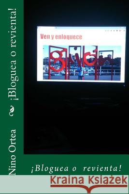 ?Bloguea o revienta! Nino Ortea 9781544794297