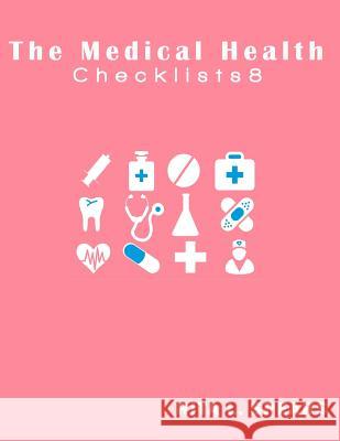 The Medical Health Checklist8: Checklists, Forms, Resources and Straight Talk to help you provide. Rita L. Spears 9781544794884 Createspace Independent Publishing Platform