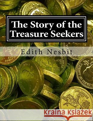 The Story of the Treasure Seekers Edith Nesbit 9781544797687 Createspace Independent Publishing Platform