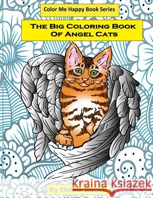 The Big Coloring Book of Angel Cats: 40 Amazing Angel Cat Designs to Color! Debbie Russell 9781544798622 Createspace Independent Publishing Platform