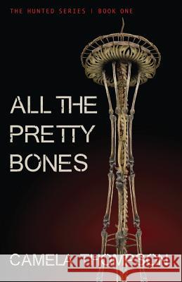 All the Pretty Bones Camela Thompson 9781544798974 Createspace Independent Publishing Platform