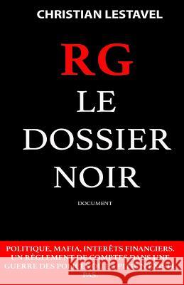 rg le dossier noir Lestavel, Christian 9781544800073 Createspace Independent Publishing Platform