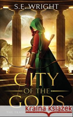 City of the Gods: The Traveller Series Book Two S E Wright 9781544800349 Createspace Independent Publishing Platform