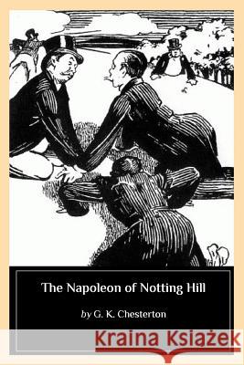 The Napoleon of Notting Hill G. K. Chesterton 9781544801148 Createspace Independent Publishing Platform