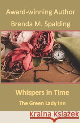 Whispers in Time Brenda M. Spalding 9781544801865